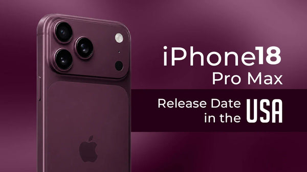 iPhone 18 Pro Max Release Date in The USA: Latest Rumors